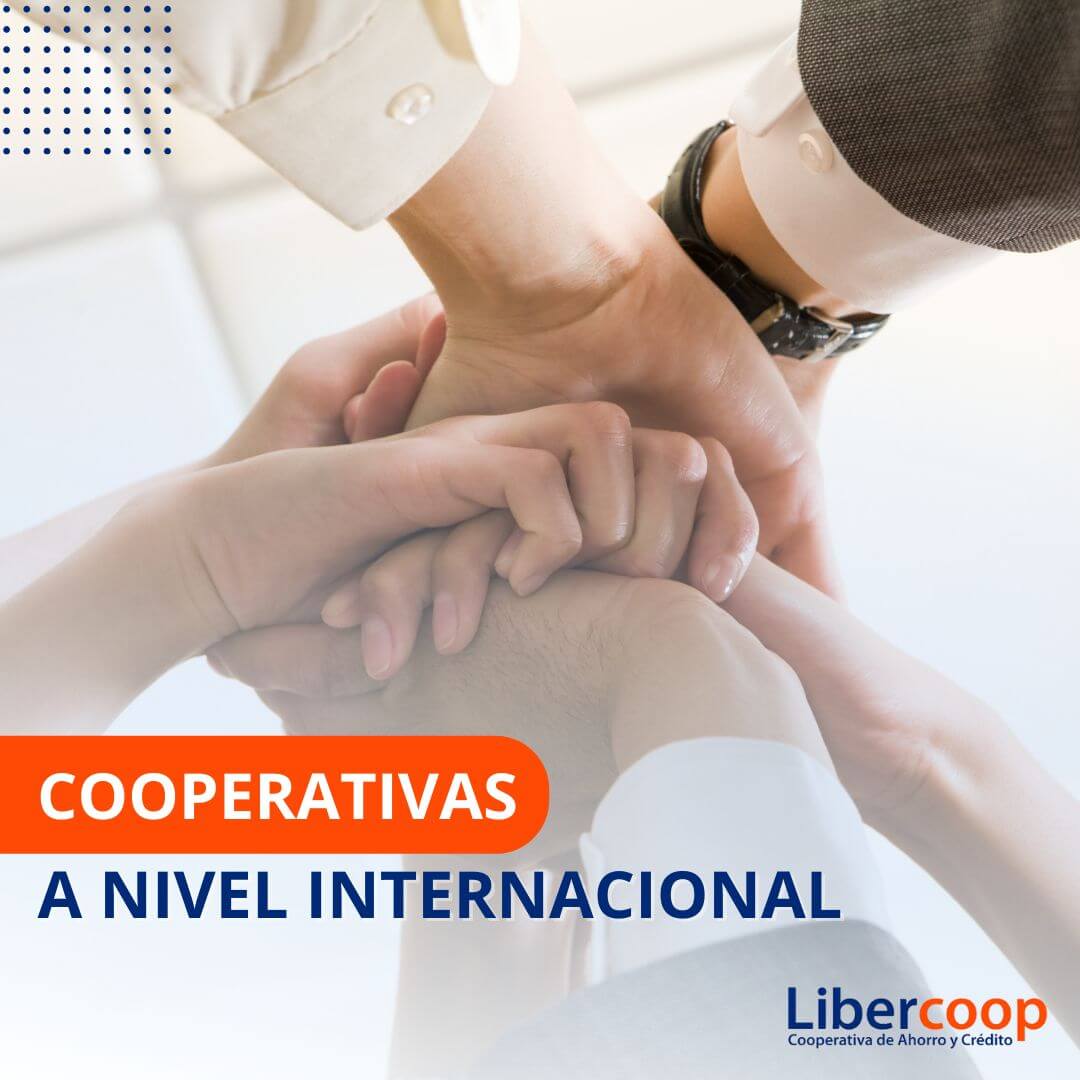 Las cooperativas a nivel internacional funcionan desde 1844, teniendo presencia en varios países alrededor del mundo. Las cooperativas trabajan juntas para promover y fortalecer el modelo cooperativo. 